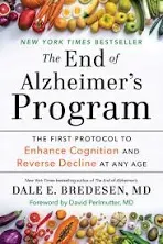 The End of Alzheimer's Program: The First Protocol to Enhance Cognition and Reverse Decline at Any Age