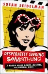 Desperately Seeking Something: A Memoir about Movies, Mothers, and Material Girl