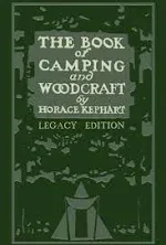 The Book Of Camping And Woodcraft (Legacy Edition)