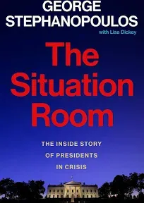 The Situation Room: The Inside Story of Presidents in Crisis