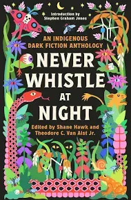 Never Whistle at Night: An Indigenous Dark Fiction Anthology