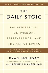 The Daily Stoic: 366 Meditations on Wisdom, Perseverance, and the Art of Living