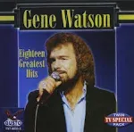 Gene Watson - 18 Greatest Hits