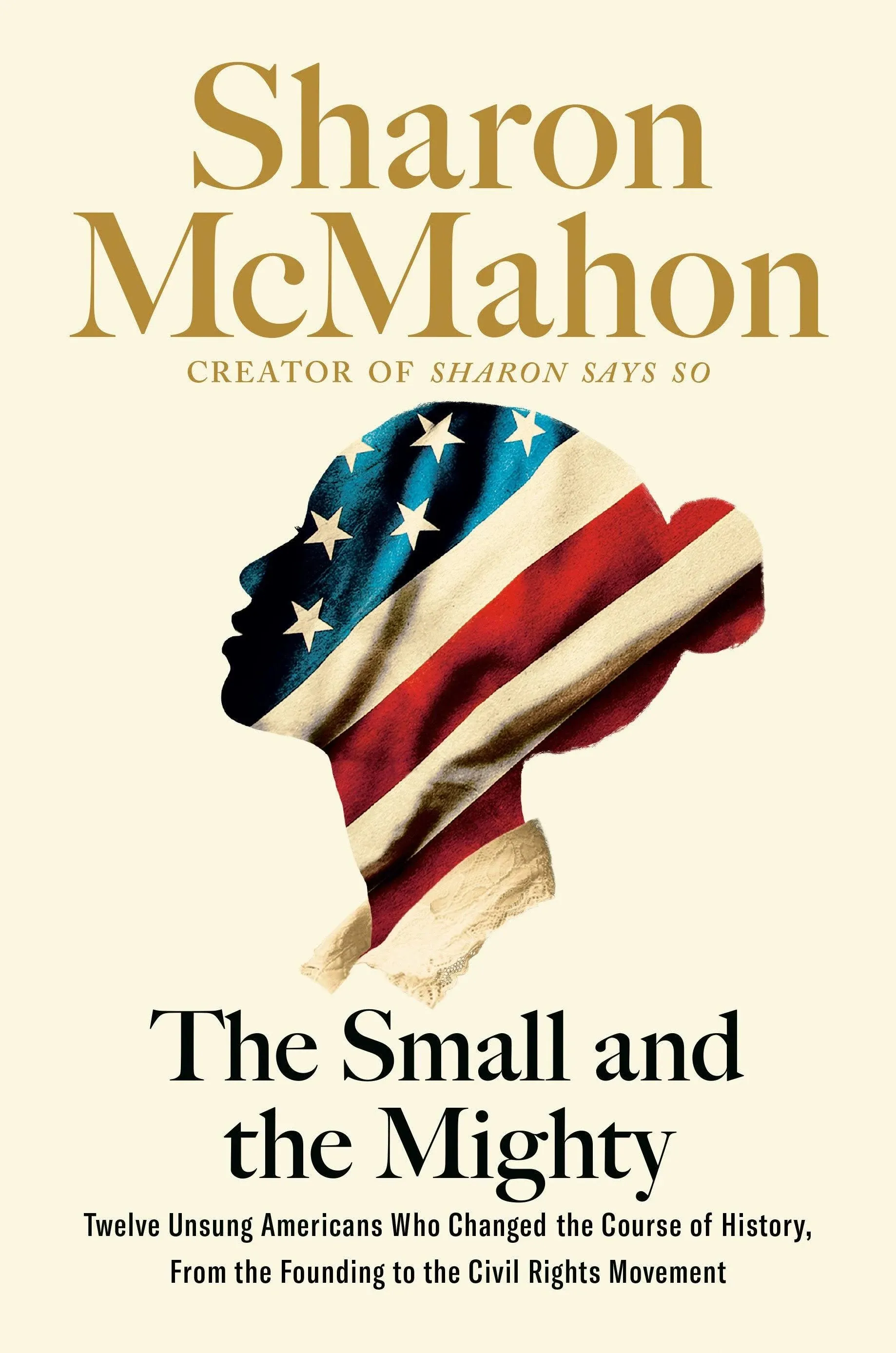 The Small and the Mighty: Twelve Unsung Americans Who Changed the Course of ...