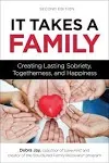 It Takes a Family: Creating Lasting Sobriety, Togetherness, and Happiness [Book]