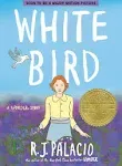 White Bird: A Wonder Story (A Graphic Novel) [Book]