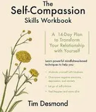 The Self-Compassion Skills Workbook: A 14-Day Plan to Transform Your Relationship with Yourself