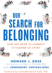 Our Search for Belonging: How Our Need to Connect Is Tearing Us Apart