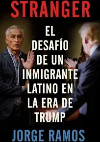 Stranger: el desafío de un inmigrante latino en la era de Trump [Book]