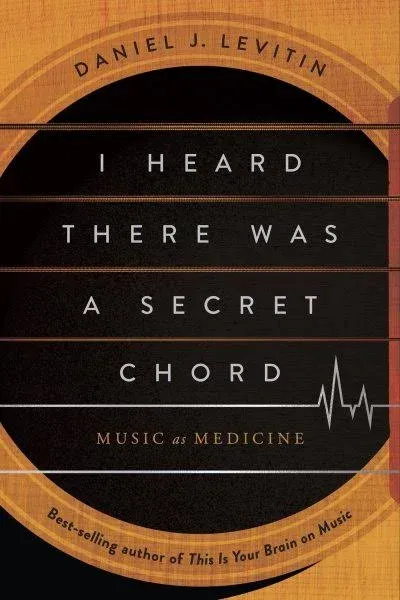 I Heard There Was a Secret Chord: Music as Medicine [Book]