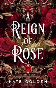 A Reign of Rose: The Sacred Stones Book 3