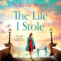 The Life I Stole: A Heartwrenching Historical Novel of Love, Betrayal and a Young Woman's Tragic Secret