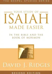 Your Study of Isaiah Made Easier: In the Bible and Book of Mormon [Book]