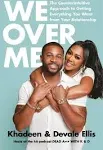 We Over Me: The Counterintuitive Approach to Getting Everything You Want from Your Relationship [Book]