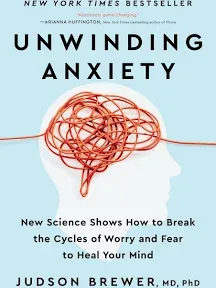 Unwinding Anxiety: Train Your Brain to Heal Your Mind