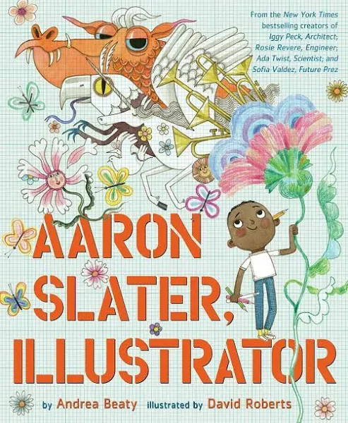 Aaron Slater, Illustrator: A Picture Book by Beaty, Andrea