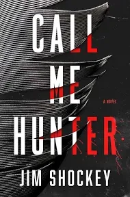 Call Me Hunter: A Novel