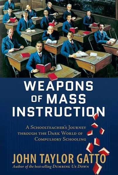 Weapons of Mass Instruction: a Schoolteacher&#039;<wbr/>S Journey through the Dark World of