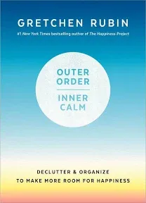 Outer Order, Inner Calm: Declutter and Organize to Make More Room for Happiness