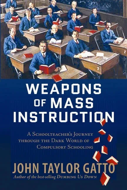 Weapons of Mass Instruction: A Schoolteacher's Journey Through the Dark World of ...