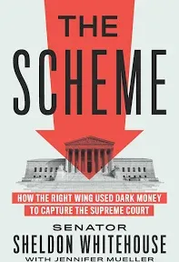 The Scheme : How the Right Wing Used Dark Money to Capture the Supreme Court by