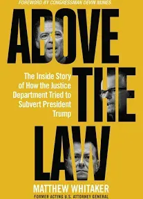 Above the Law: The Inside Story of How the Justice Department Tried to Subvert