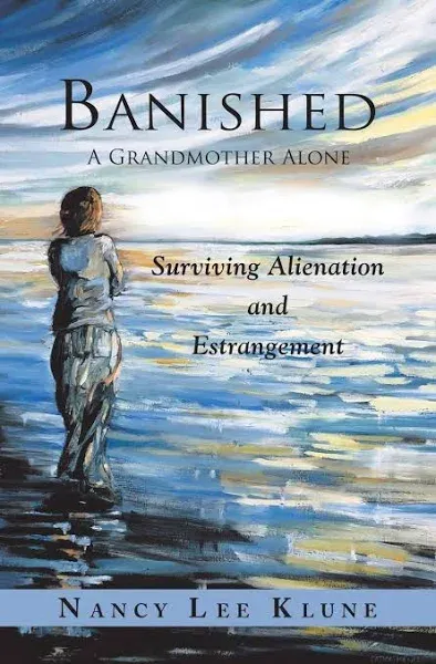 Banished: A Grandmother Alone: Surviving Alienation and Estrangement