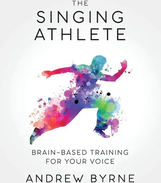 The Singing Athlete: Brain-based Traini... by Byrne, Andrew Paperback / softback