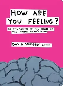 How Are You Feeling?: At the Centre of the Inside of the Human Brain