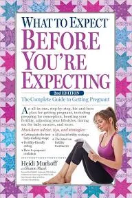 What to Expect Before You’re Expecting: The Complete Guide to Getting Pregnant