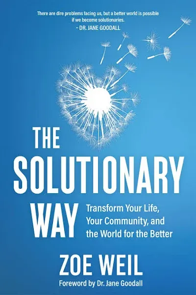 The Solutionary Way: Transform Your Life, Your Community, and the World for the Better eBook