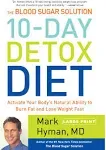 The Blood Sugar Solution 10-Day Detox Diet: Activate Your Body's Natural Ability to Burn Fat and Lose Weight Fast [Book]