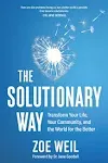 The Solutionary Way: Transform Your Life, Your Community, and the World for the Better eBook