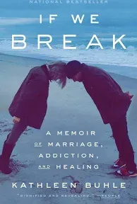 If We Break: A Memoir of Marriage, Addiction, and Healing