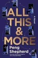 All This and More: A Novel by Peng Shepherd Hardcover Book