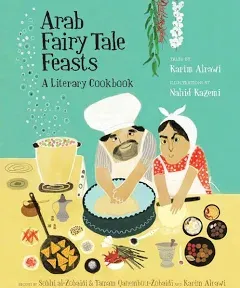 Arab Fairy Tale Feasts: A Literary Cookbook by Tamam Qanembou-Zobai<wbr/>di Hardback