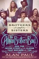 Brothers and Sisters : The Allman Brothers Band and the Inside Story of the ...