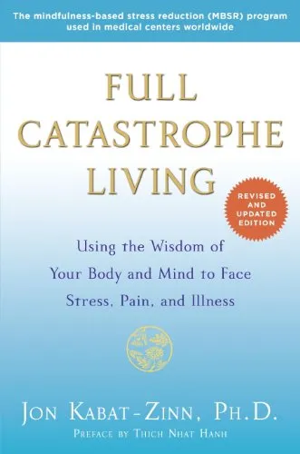 Full Catastrophe Living (Revised Edition): Using the Wisdom of Your Body and