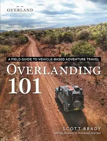 Overlanding 101: A Field Guide to Vehicle-Based Adventure Travel