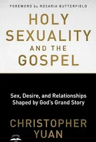 Holy Sexuality and the Gospel: Sex, Desire, and Relationships Shaped by God's Grand Story