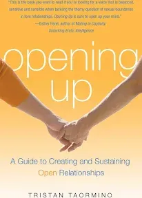 Opening Up: A Guide to Creating and Sustaining Open Relationships