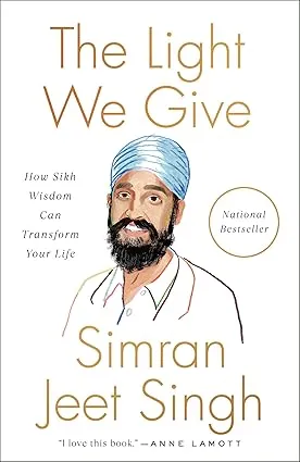 The Light We Give: How Sikh Wisdom Can Transform Your Life