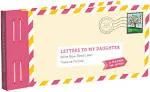 Letters to My Daughter: Write Now. Read Later. Treasure Forever. (Daughter Gifts from Mom, Father Daughter Gifts, To My Daughter Gifts) [Book]