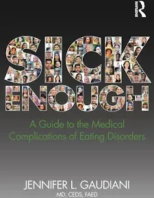 Sick Enough: A Guide to the Medical Complications of Eating Disorders