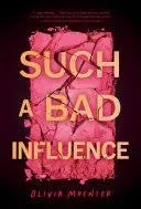 Such a Bad Influence, Hardcover by Muenter, Olivia, Brand New, Free shipping ...