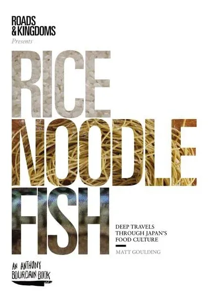 Rice, Noodle, Fish: Deep Travels Through Japan&#039;s Food Culture (Hardback or Cased