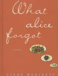 What Alice Forgot [Book]