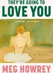 They&#039;re Going to Love You: A Novel, Howrey, Meg, Very Good Book