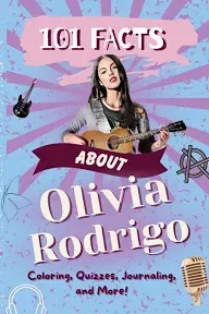 101 Facts About Olivia Rodrigo: The Ultimate Activity Book with Quizzes, Journaling, Coloring, and More!