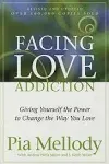 Facing Love Addiction: Giving Yourself the Power to Change the Way You Love [Book]